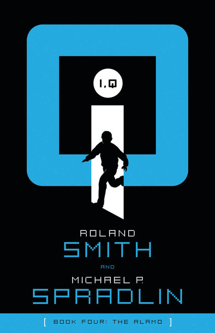 I, Q: The Alamo - 9781585368211 by Roland Smith, Michael P. Spradlin, 9781585368211