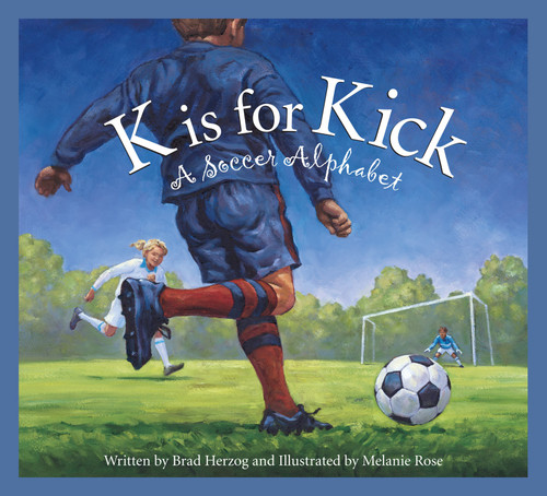 K is for Kick (A Soccer Alphabet) by Brad Herzog, 9781585361304