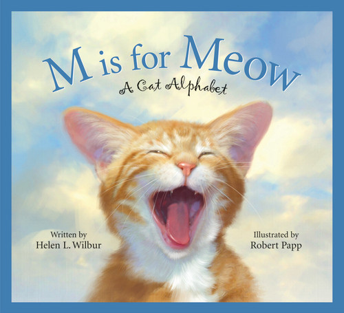 M Is for Meow (A Cat Alphabet) by Helen L. Wilbur, Robert Papp, 9781585363049