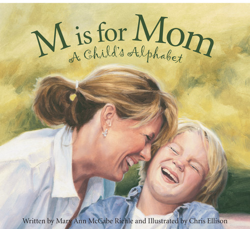 M is for Mom (A Child's Alphabet) by Mary Ann McCabe Riehle, Chris Ellison, 9781585364589