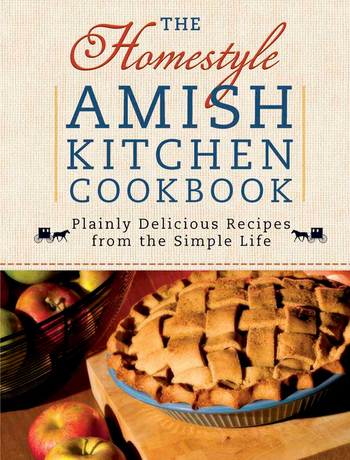 The Homestyle Amish Kitchen Cookbook (Plainly Delicious Recipes from the Simple Life) by Georgia Varozza, 9780736928588