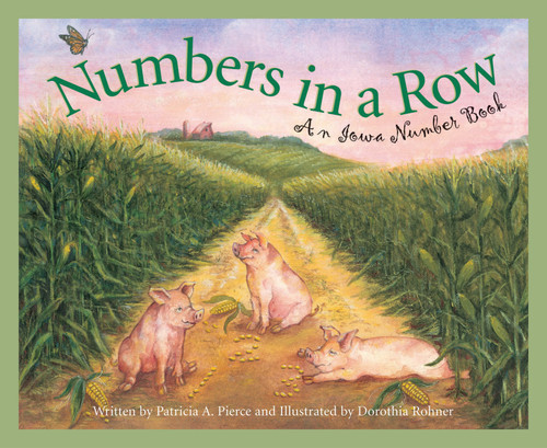 Numbers in a Row (An Iowa Number Book) by Patricia A. Pierce, Dorothia Rohner, 9781585361649