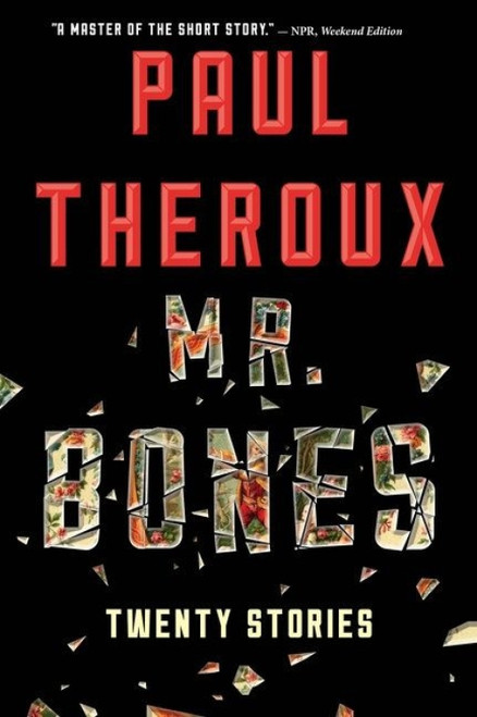 Mr. Bones (Twenty Stories) by Paul Theroux, 9780544483958