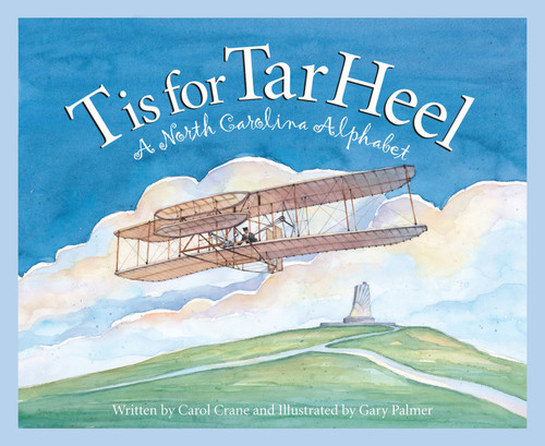 T is for Tar Heel (A North Carolina Alphabet) by Carol Crane, Gary Palmer, 9781585360826