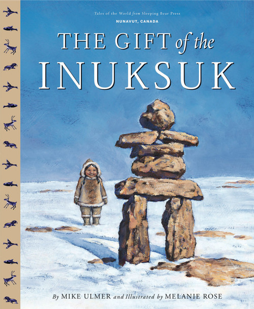 The Gift Of The Inuksuk by Michael Ulmer, Melanie Rose, 9781585362141