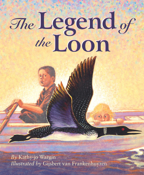 The Legend of the Loon by Kathy-jo Wargin, Gijsbert van Frankenhuyzen, 9781886947979