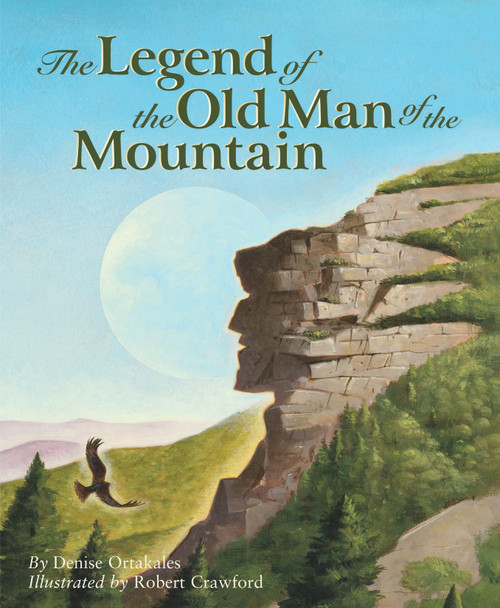 The Legend of the Old Man of the Mountain by Denise Ortakales, Robert Crawford, 9781585362363