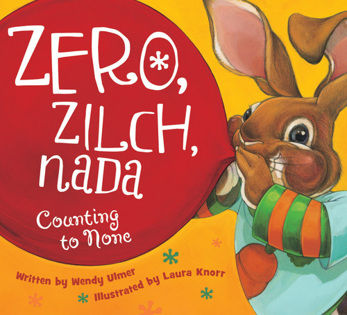 Zero, Zilch, Nada (Counting to None) by Wendy Ulmer, Laura Knorr, 9781585364619