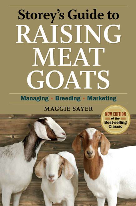 Storey's Guide to Raising Meat Goats, 2nd Edition (Managing, Breeding, Marketing) - 9781603425827 by Maggie Sayer