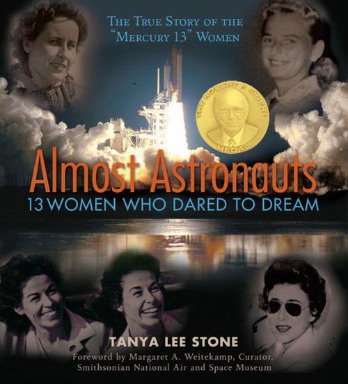 Almost Astronauts (13 Women Who Dared to Dream) - 9780763645021 by Tanya Lee Stone, Margaret A. Weitekamp, 9780763645021