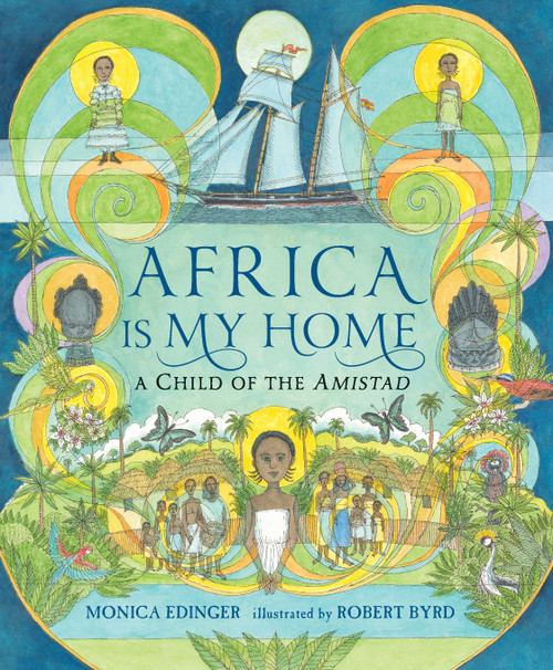 Africa Is My Home (A Child of the Amistad) - 9780763676476 by Monica Edinger, Robert Byrd, 9780763676476