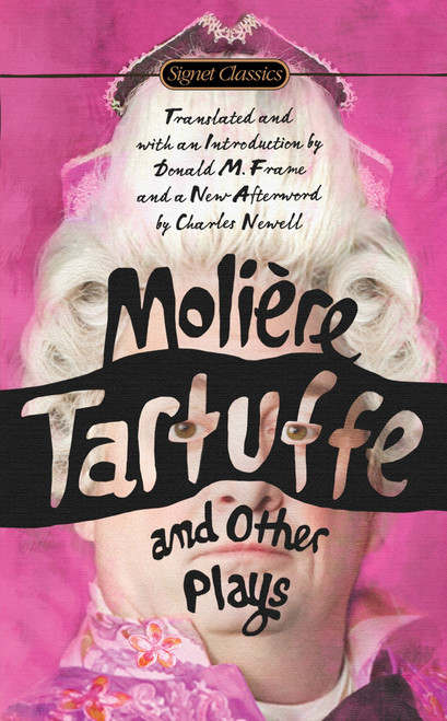 Tartuffe and Other Plays by Jean-Baptiste Moliere, Donald M. Frame, Donald M. Frame, Virginia Scott, Charles Newell, 9780451474315