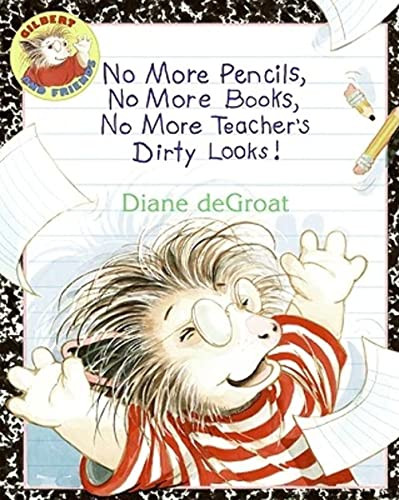No More Pencils, No More Books, No More Teacher's Dirty Looks! - 9780060791162 by Diane deGroat, Diane deGroat