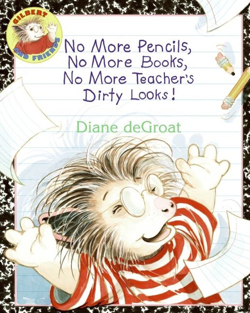 No More Pencils, No More Books, No More Teacher's Dirty Looks! - 9780060791162 by Diane deGroat, Diane deGroat, 9780060791162