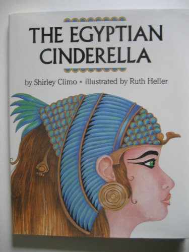 The Egyptian Cinderella - 9780690048223 by Shirley Climo, Ruth Heller, 9780690048223