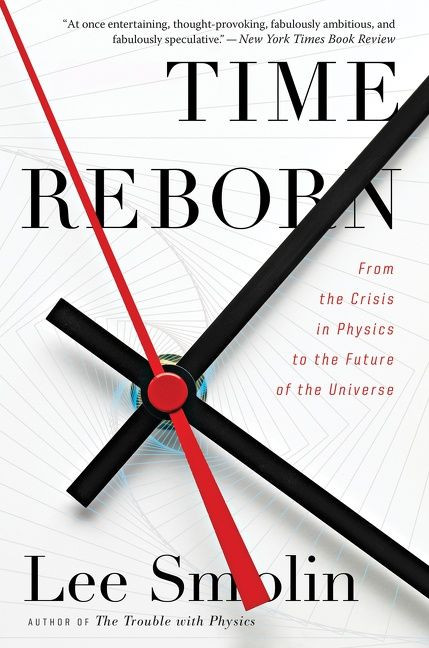 Time Reborn (From the Crisis in Physics to the Future of the Universe) by Lee Smolin, 9780544245594