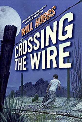 Crossing the Wire - 9780060741402 by Will Hobbs