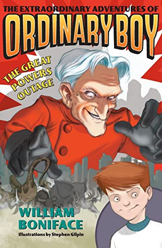 The Extraordinary Adventures of Ordinary Boy, Book 3: The Great Powers Outage by William Boniface, Stephen Gilpin, 9780060774721