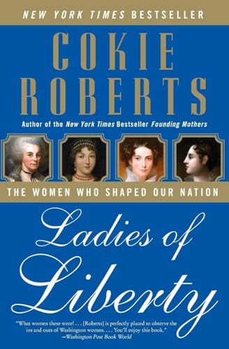 Ladies of Liberty (The Women Who Shaped Our Nation) by Cokie Roberts, 9780060782351
