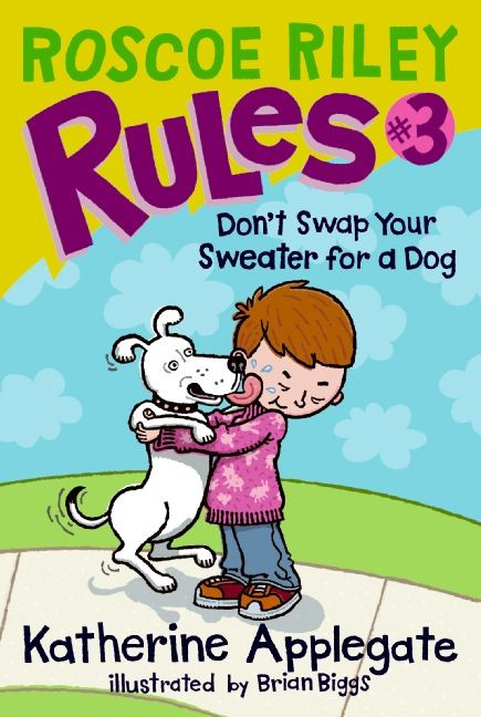 Roscoe Riley Rules #3: Don't Swap Your Sweater for a Dog by Katherine Applegate, Brian Biggs, 9780061148866