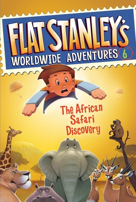 Flat Stanley's Worldwide Adventures #6: The African Safari Discovery - 9780061430008 by Jeff Brown, Macky Pamintuan, 9780061430008