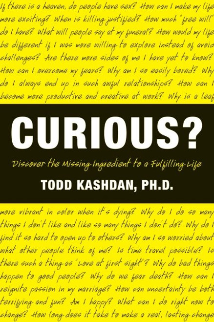 Curious? (Discover the Missing Ingredient to a Fulfilling Life) by Todd Kashdan, PhD, 9780061661198