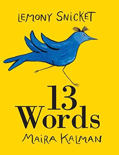 13 Words - 9780061664670 by Lemony Snicket, Maira Kalman