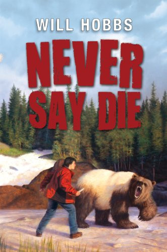 Never Say Die - 9780061708800 by Will Hobbs