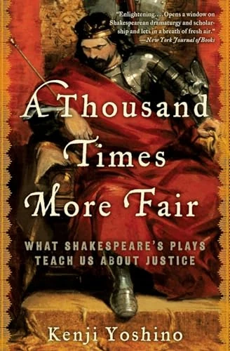 A Thousand Times More Fair (What Shakespeare's Plays Teach Us About Justice) by Kenji Yoshino, 9780061769122