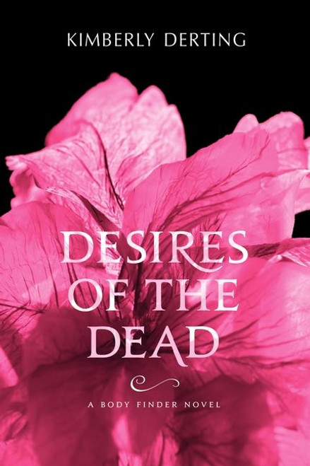 Desires of the Dead (A Body Finder Novel) by Kimberly Derting, 9780061779862