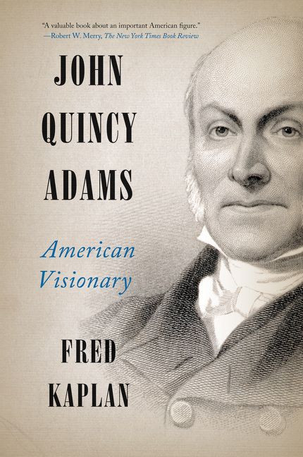 John Quincy Adams (American Visionary) by Fred Kaplan, 9780061915420