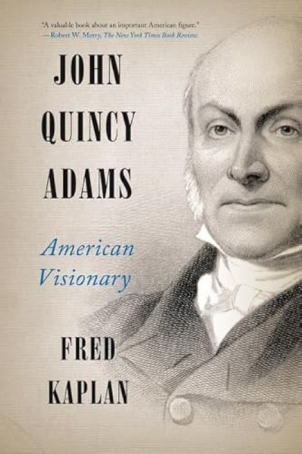 John Quincy Adams (American Visionary) by Fred Kaplan, 9780061915420