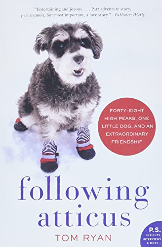 Following Atticus (Forty-eight High Peaks, One Little Dog, and an Extraordinary Friendship) by Tom Ryan, 9780061997112