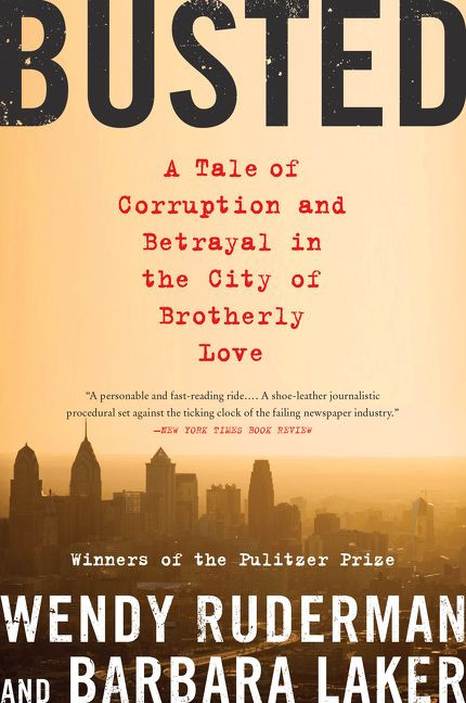 Busted (A Tale of Corruption and Betrayal in the City of Brotherly Love) - 9780062085450 by Wendy Ruderman, Barbara Laker, 9780062085450