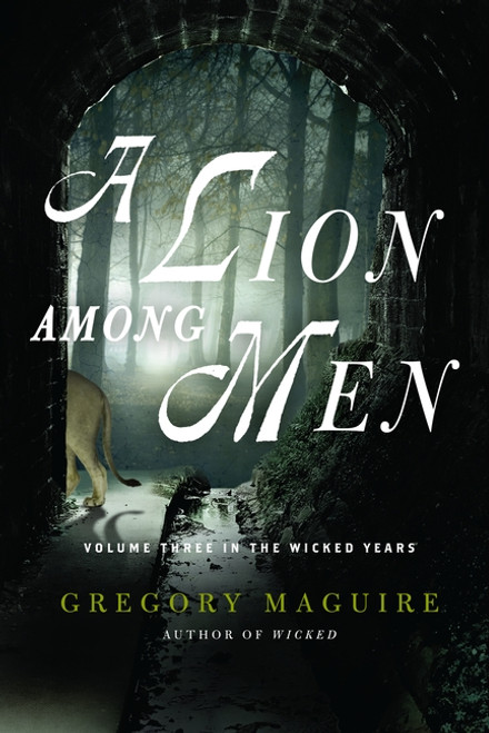 A Lion Among Men (Volume Three in The Wicked Years) - 9780062098948 by Gregory Maguire, 9780062098948