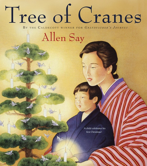 Tree of Cranes (A Christmas Holiday Book for Kids) by Allen Say, 9780547248301