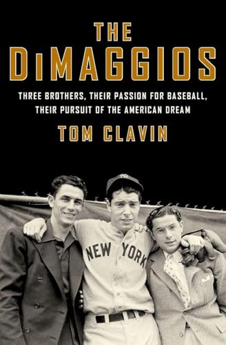 The DiMaggios (Three Brothers, Their Passion for Baseball, Their Pursuit of the American Dream) - 9780062183781 by Tom Clavin