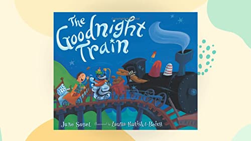 The Goodnight Train by June Sobel, Laura Huliska-Beith, 9780152054366