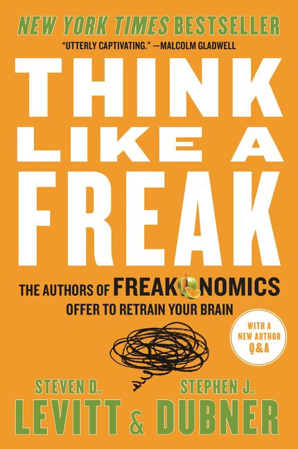 Think Like a Freak (The Authors of Freakonomics Offer to Retrain Your Brain) - 9780062218346 by Steven D. Levitt, Stephen J. Dubner, 9780062218346