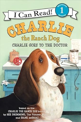 Charlie the Ranch Dog: Charlie Goes to the Doctor - 9780062219183 by Ree Drummond, Diane deGroat