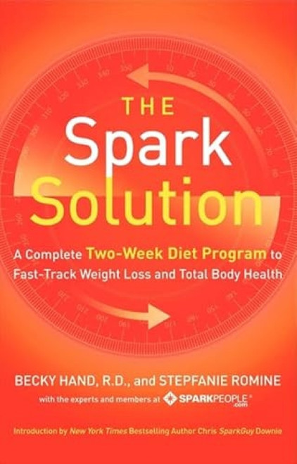 The Spark Solution (A Complete Two-Week Diet Program to Fast-Track Weight Loss and Total Body Health) by Becky Hand, Stepfanie Romine, 9780062228291