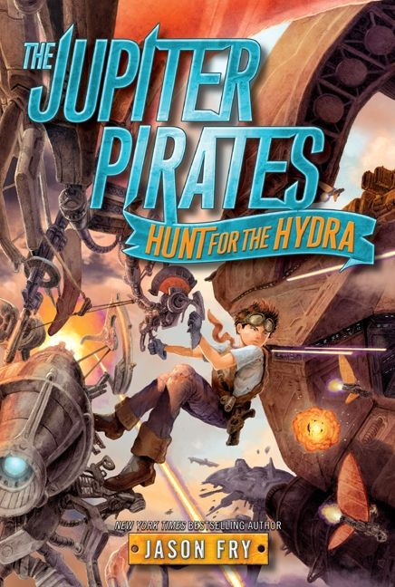 The Jupiter Pirates: Hunt for the Hydra - 9780062230218 by Jason Fry, 9780062230218