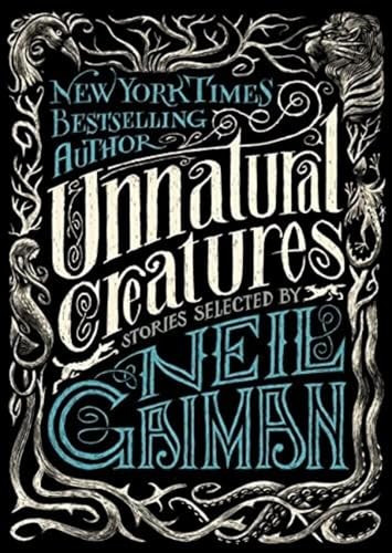 Unnatural Creatures (Stories Selected by Neil Gaiman) - 9780062236302 by Neil Gaiman