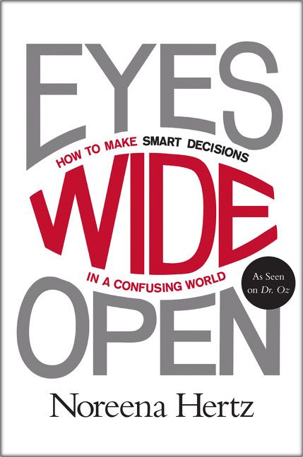 Eyes Wide Open (How to Make Smart Decisions in a Confusing World) - 9780062268624 by Noreena Hertz, 9780062268624