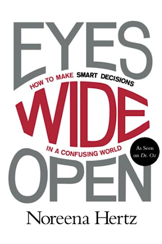 Eyes Wide Open (How to Make Smart Decisions in a Confusing World) - 9780062268624 by Noreena Hertz