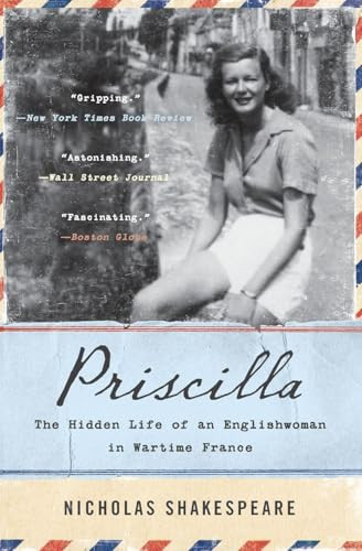 Priscilla (The Hidden Life of an Englishwoman in Wartime France) - 9780062297044 by Nicholas Shakespeare