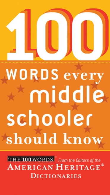 100 Words Every Middle Schooler Should Know by Editors of the American Heritage Dictionaries, 9780547333229