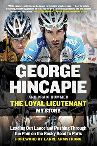 The Loyal Lieutenant (Leading Out Lance and Pushing Through the Pain on the Rocky Road to Paris) by George Hincapie, Craig Hummer, 9780062330925