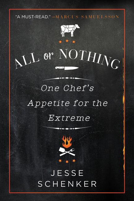 All or Nothing (One Chef's Appetite for the Extreme) by Jesse Schenker, 9780062339317