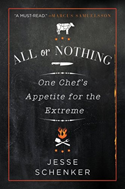 All or Nothing (One Chef's Appetite for the Extreme) by Jesse Schenker, 9780062339317